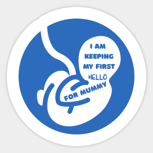 I Am Keeping My First Hello For Mommy, Mom Carrying A Baby, Baby Talking To Mom Sticker
